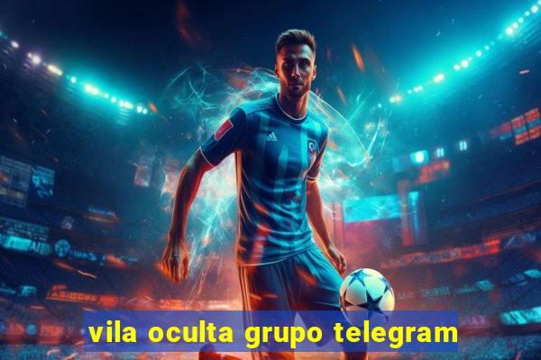 vila oculta grupo telegram